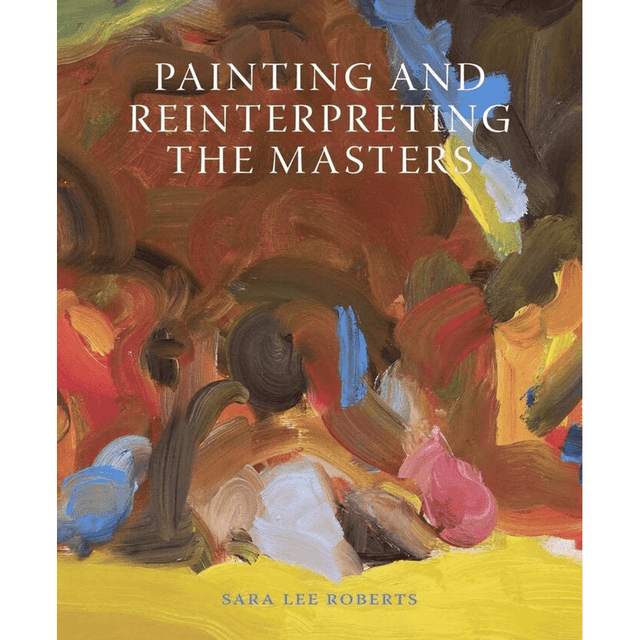Libro Painting And Reinterpreting The Masters Tapa Blanda, Autor Sara Lee Roberts, Editorial The Crowood Press