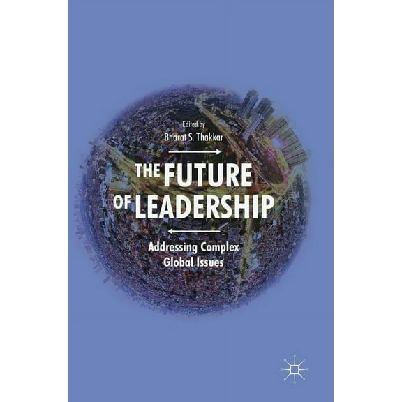 The Future of Leadership: Addressing Complex Global Issues, (Hardcover)