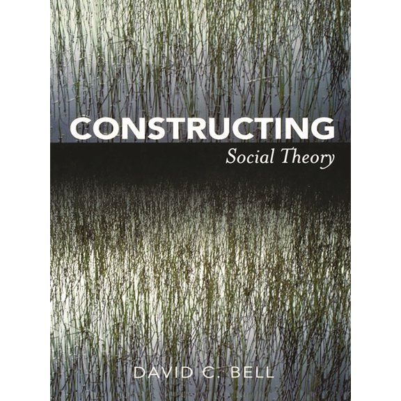 Constructing Social Theory, (Paperback)