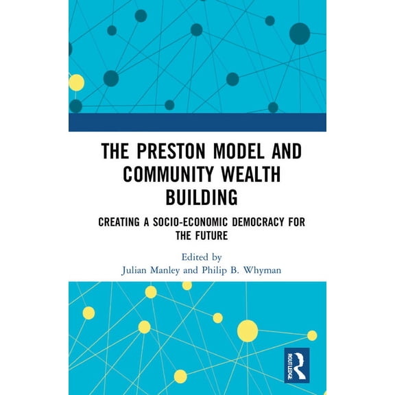 The Preston Model and Community Wealth Building: Creating a Socio-Economic Democracy for the Future, (Hardcover)