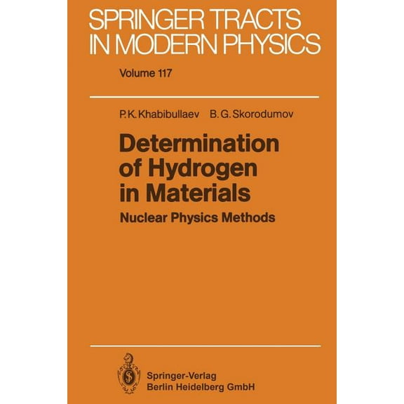 Springer Tracts in Modern Physics Determination of Hydrogen in Materials: Nuclear Physics Methods, Book 117, (Paperback)