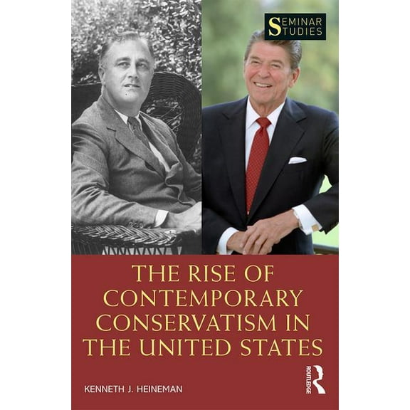 Seminar Studies The Rise of Contemporary Conservatism in the United States, (Paperback)