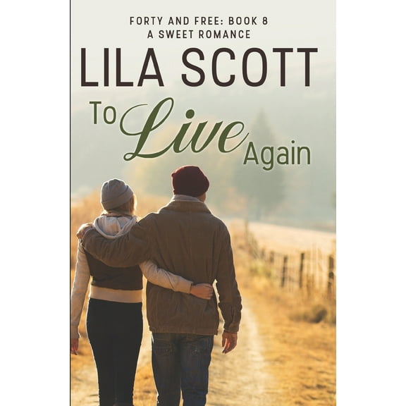 Forty and Free: To Live Again: A Sweet Romance (Paperback)