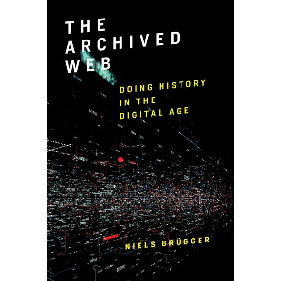The Archived Web: Doing History in the Digital Age, (Paperback)