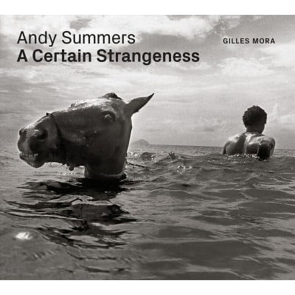 Andy Summers : A Certain Strangeness (Hardcover)