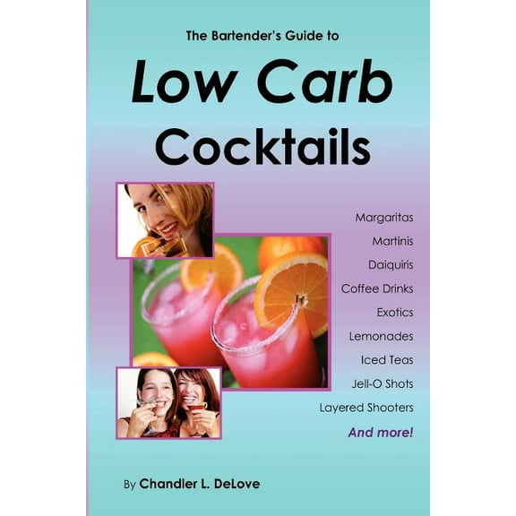 The Bartender's Guide to Low Carb Cocktails, (Paperback)