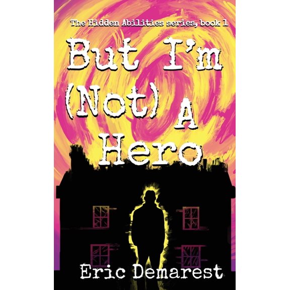 The Hidden Abilities But I'm Not A Hero, Book 1, (Hardcover)
