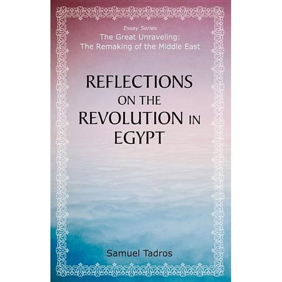 The Great Unraveling: The Remaking of th: Reflections on the Revolution in Egypt (Paperback)