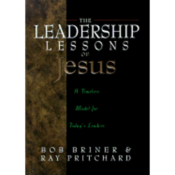 The Leadership Lessons of Jesus : A Timeless Model for Today's Leaders (Hardcover)