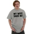 thumbnail image 5 of My Wife Said No Funny Husband Humor Men's Graphic T Shirt Tees Brisco Brands S, 5 of 5