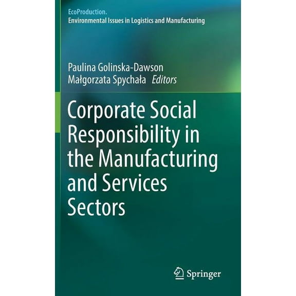 Ecoproduction Corporate Social Responsibility in the Manufacturing and Services Sectors, (Hardcover)