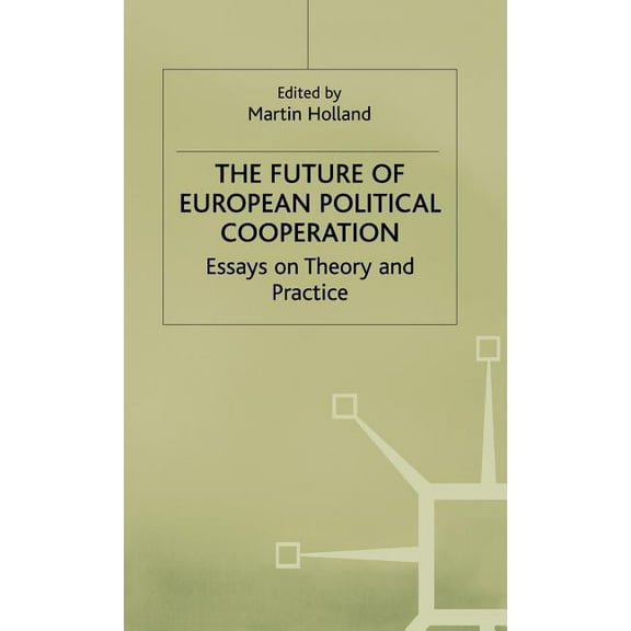 The Future of European Political Cooperation: Essays on Theory and Practice, (Hardcover)