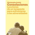 thumbnail image 1 of Libro Consolaciones. Lecciones De Un Terapeuta Para Enfrentarse A Las Adversidades Tapa Blanda, Autor Christophe Andre, Editorial Arpa Editores, 1 of 2