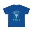 thumbnail image 2 of The Best Kind Of Mom Raises A Nurse T-Shirt, 2 of 2