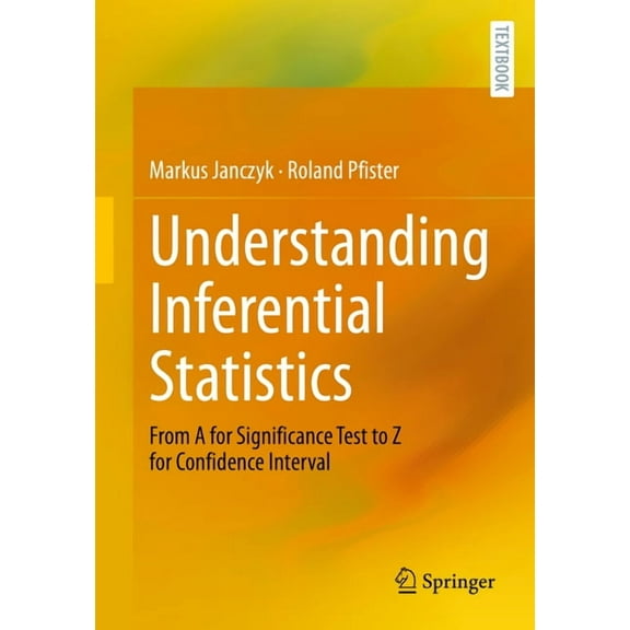 Understanding Inferential Statistics: From a for Significance Test to Z for Confidence Interval, (Paperback)