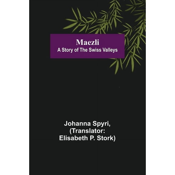 Maezli: A Story of the Swiss Valleys, (Paperback)