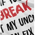 thumbnail image 5 of You Break It My Uncle Can Fix It Toddler Boy Girl T Shirt Infant Toddler Brisco Brands 2T, 5 of 6