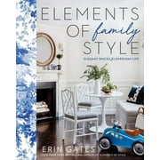 ERIN GATES BY MOMENI Elements of Family Style : Elegant Spaces for Everyday Life (Hardcover)