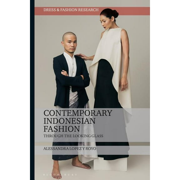 Dress and Fashion Research Contemporary Indonesian Fashion: Through the Looking Glass, (Hardcover)