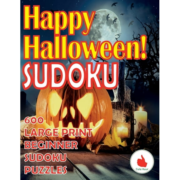 Greeting Card Sudoku Happy Halloween Sudoku: 600 Large Print Easy Puzzles Beginner Sudoku for relaxation, mindfulness and keeping the mind ac, Book 3, (Paperback)