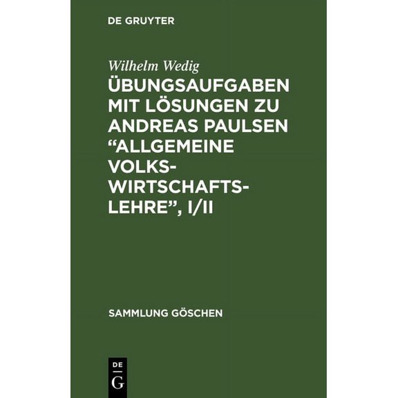 Sammlung Göschen Ãbungsaufgaben Mit Lösungen Zu Andreas Paulsen "Allgemeine Volkswirtschaftslehre", I/II, Book 1227, (Hardcover)