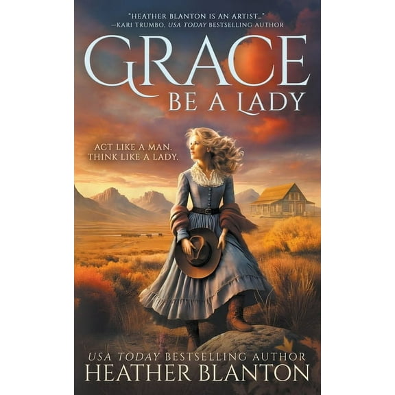 Grace Be a Lady: A Christian Historical Western Romance, (Paperback)