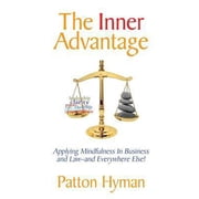 The Inner Advantage: Applying Mindfulness in Business and Law...and Everywhere Else!