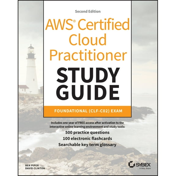 Sybex Study Guide AWS Certified Cloud Practitioner Study Guide with 500 Practice Test Questions: Foundational (Clf-C02) Exam, (Paperback)
