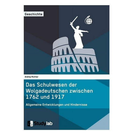 Das Schulwesen der Wolgadeutschen zwischen 1762 und 1917. Allgemeine Entwicklungen und Hindernisse, (Paperback)