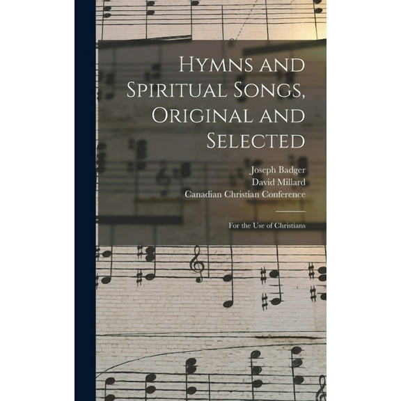 Hymns and Spiritual Songs, Original and Selected [microform] : for the Use of Christians (Hardcover)