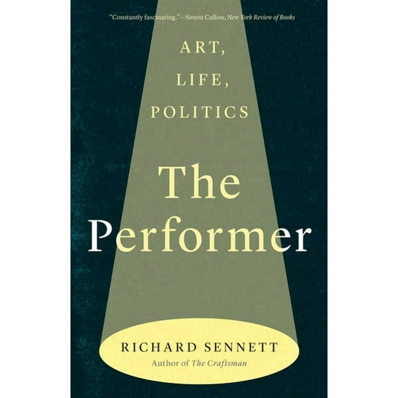 The Performer: Art, Life, Politics, (Paperback)