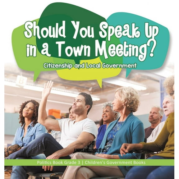 Should You Speak Up in a Town Meeting? Citizenship and Local Government Politics Book Grade 3 Children's Government Books (Hardcover)