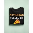 thumbnail image 3 of Physician Fueled By Pizza Sweatshirt Women -Image by Shutterstock, Female Small, 3 of 4