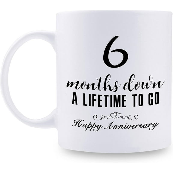 6 Month Anniversary Mugs for Girlfriend Boyfriend - Six Month Anniversary Mug for Him Her Couple Lovers - 6 Months Down A Lifetime To Go Happy Anniversary Mug - 11 oz Coffee Mug