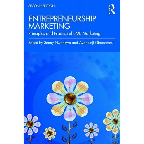 Entrepreneurship Marketing: Principles and Practice of SME Marketing, (Paperback)