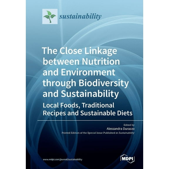 The Close Linkage between Nutrition and Environment through Biodiversity and Sustainability: Local Foods, Traditional Re, (Paperback)