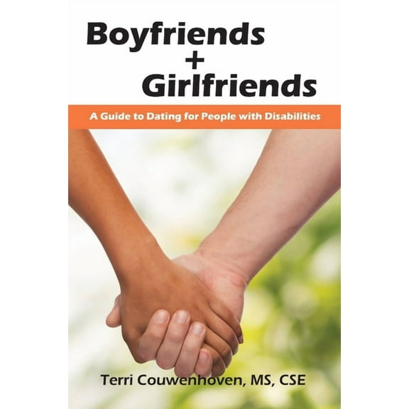 Boyfriends & Girlfriends: A Guide to Dating for People with Disabilities (Paperback)