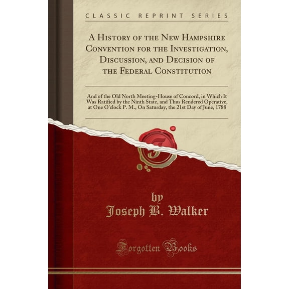 A History of the New Hampshire Convention for the Investigation, Discussion, and Decision of the Federal Constitution (Paperback)