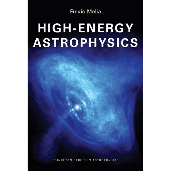 Princeton Astrophysics High-Energy Astrophysics, Book 14, (Paperback)