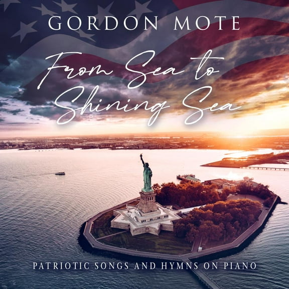 Gordon Mote - From Sea To Shining Sea: Patriotic Songs And Hymns On Piano - CD