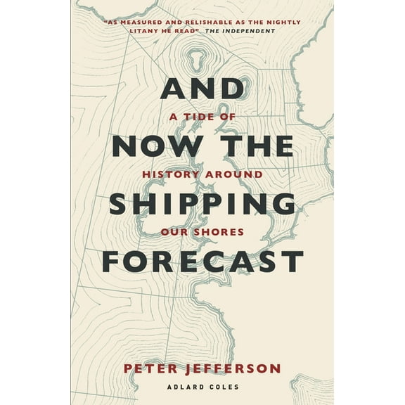And Now The Shipping Forecast : A tide of history around our shores (Paperback)