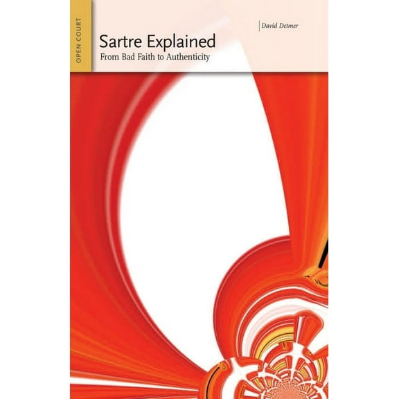 Ideas Explained Sartre Explained: From Bad Faith to Authenticity, Book 06, (Paperback)