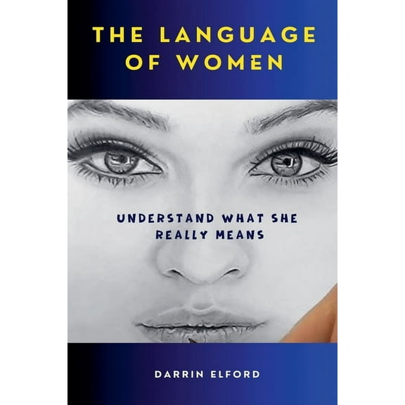 The Language of Women: Understand What She Really Means, (Paperback)
