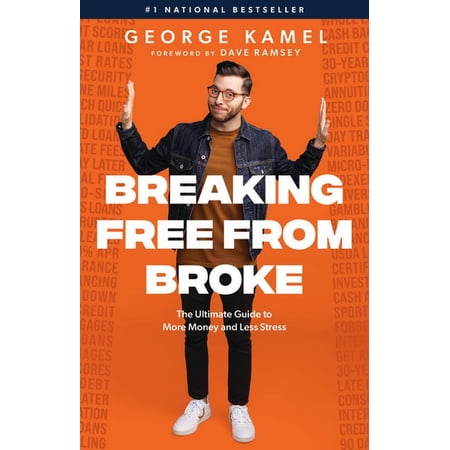 Breaking Free from Broke: The Ultimate Guide to More Money and Less Stress, (Hardcover)