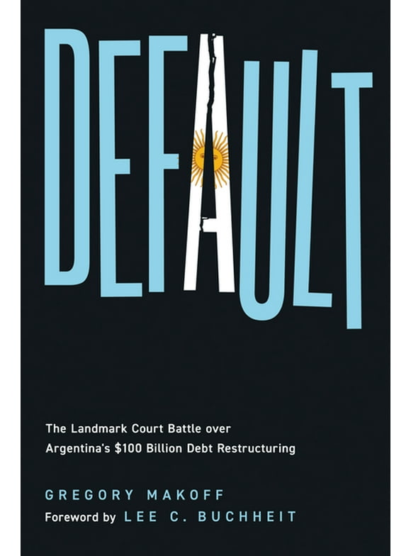 Default: The Landmark Court Battle Over Argentina's $100 Billion Debt Restructuring (Hardcover)
