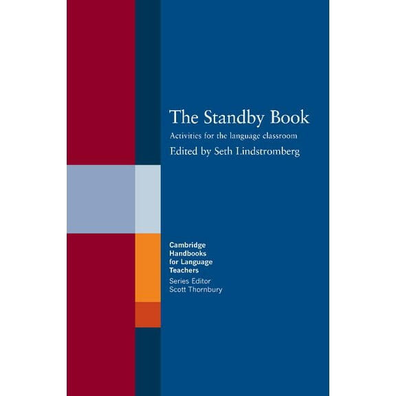 Cambridge Handbooks for Language Teacher The Standby Book: Activities for the Language Classroom, (Paperback)