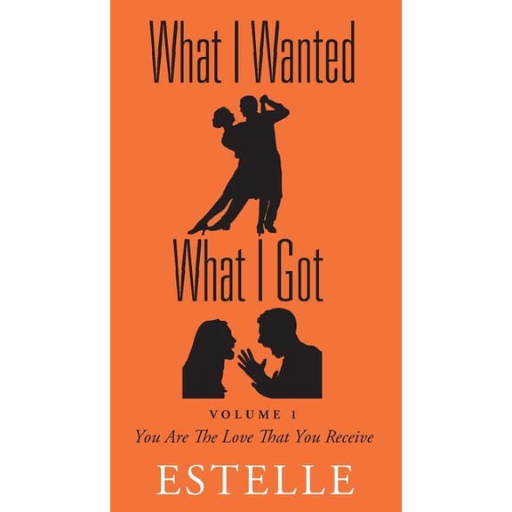 What I Wanted What I Got: Volume 1 - You Are The Love That You Receive, (Paperback)