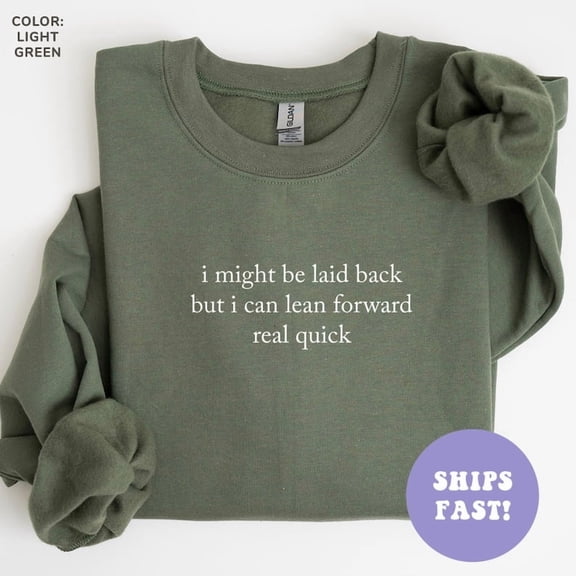 I Might Be Laid Back But I Can Lean Forward Real Quick Crewneck Sweatshirt, Funny Sweatshirt, Sarcastic Sweatshirt, Meme Sweatshirt