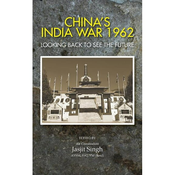 China's India War, 1962: Looking Back to See the Future, (Hardcover)