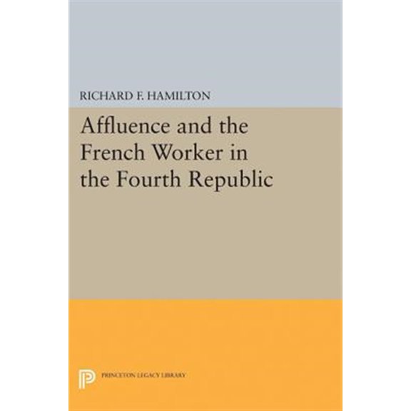 Pre-Owned Affluence and the French Worker in the Fourth Republic, (Paperback)